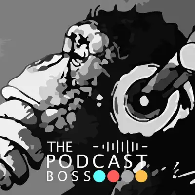 The Podcast Boss