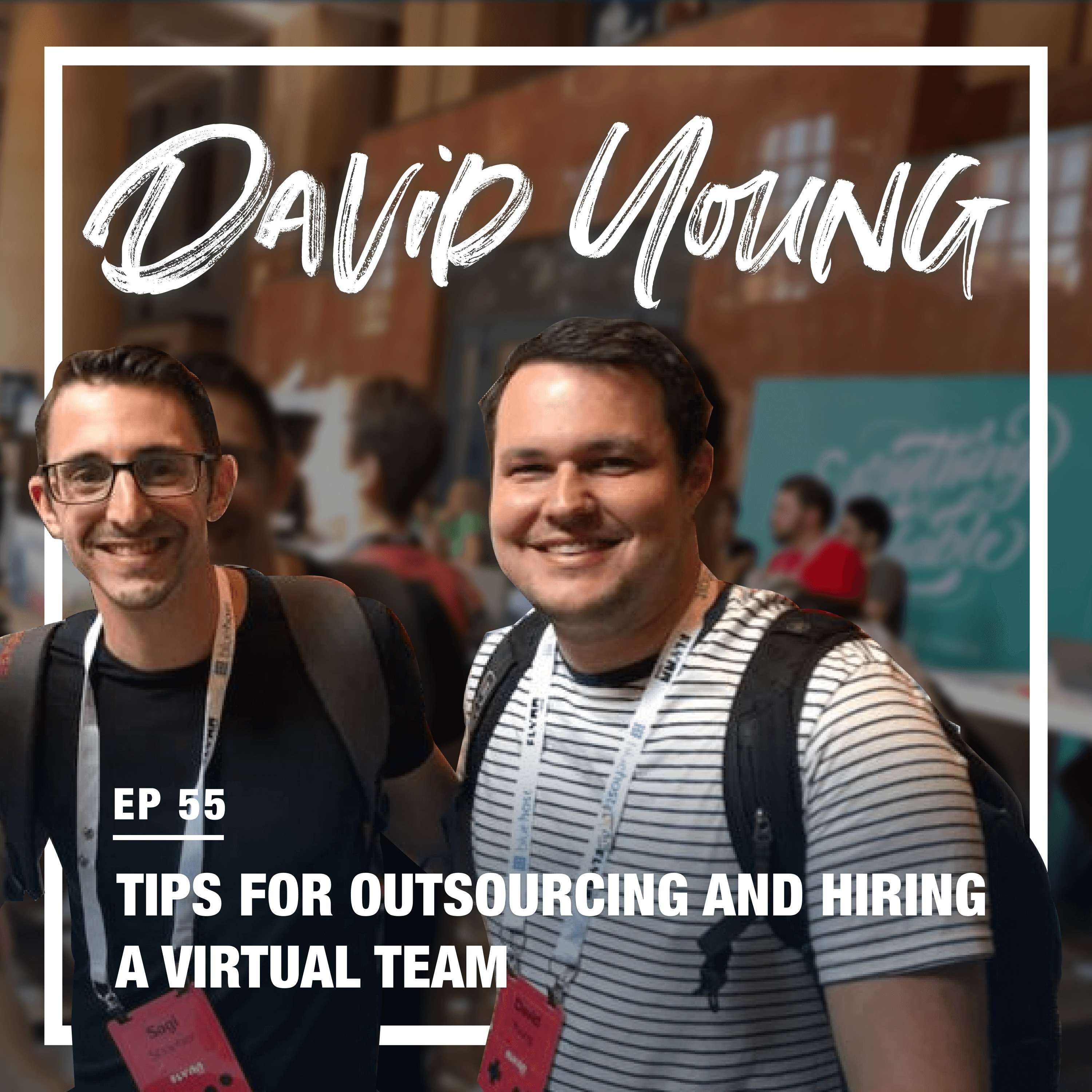 cover of episode 55: Tips for Outsourcing and Hiring a Virtual Team (w/ David Young, Fellow SPI Accelerator Member and Founder of DroneLaunchAcademy)