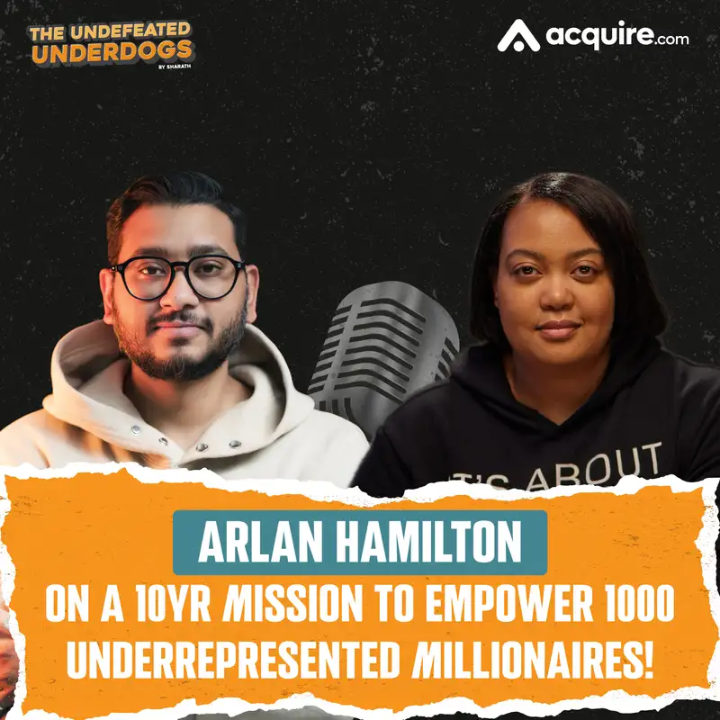 Arlan Hamilton - On a 10yr mission to empower 1000 underrepresented millionaires!