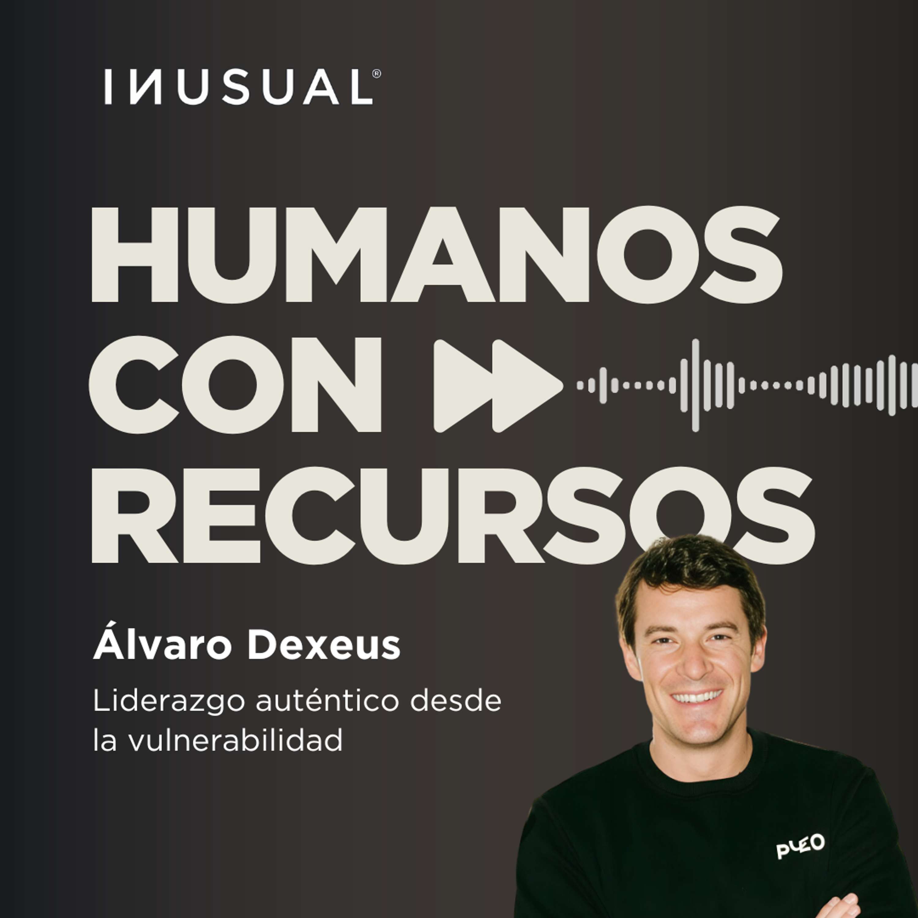 Liderazgo auténtico desde la vulnerabilidad, con Álvaro Dexeus