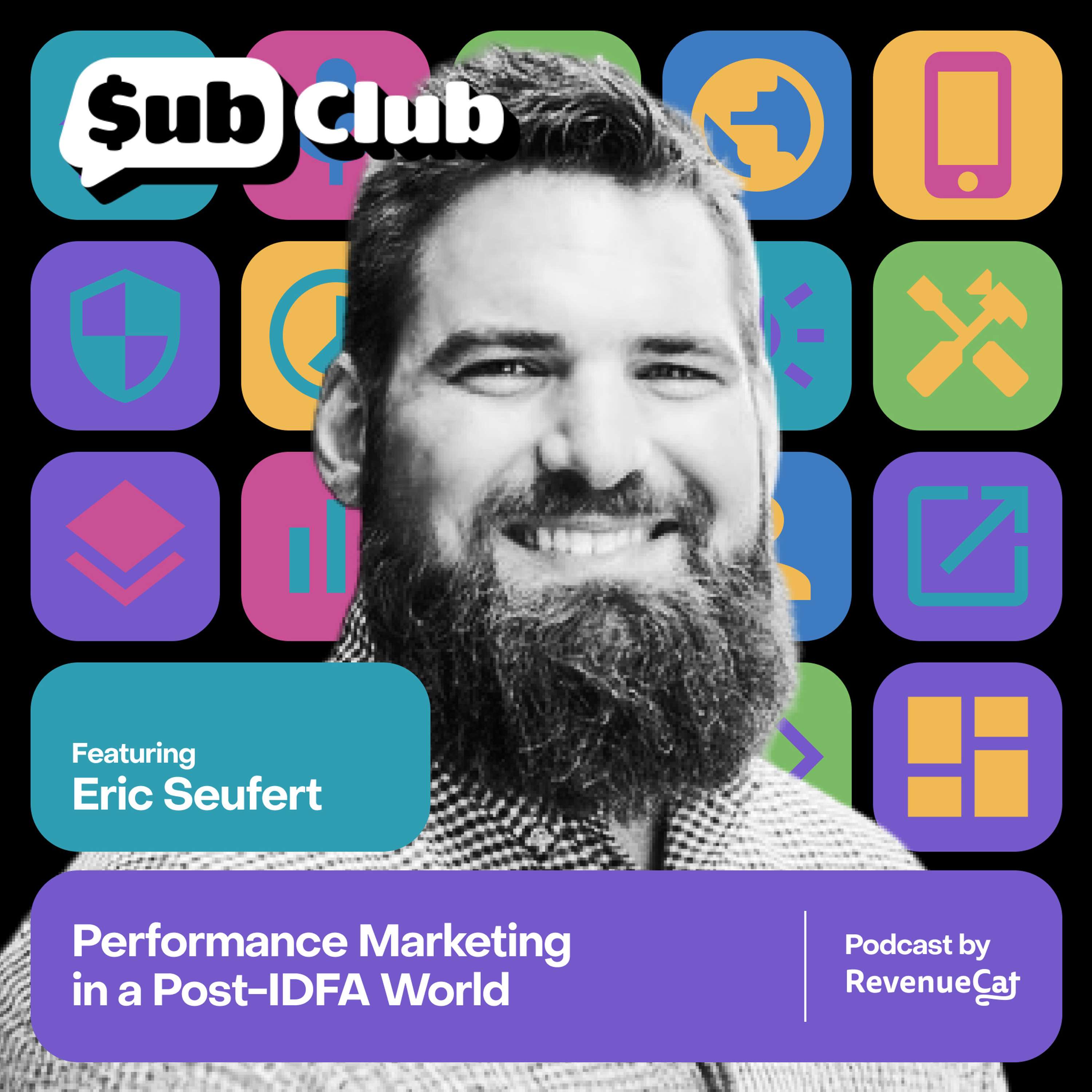 Performance Marketing in a Post-IDFA World — Eric Seufert, Mobile Dev Memo - podcast episode cover