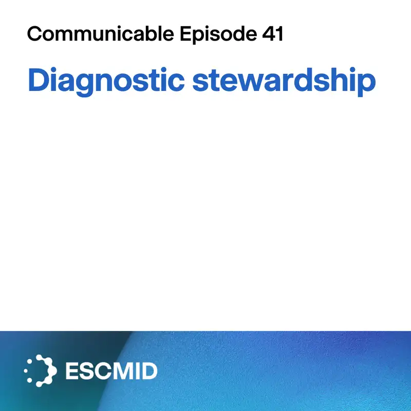 Communicable E41: Diagnostic stewardship