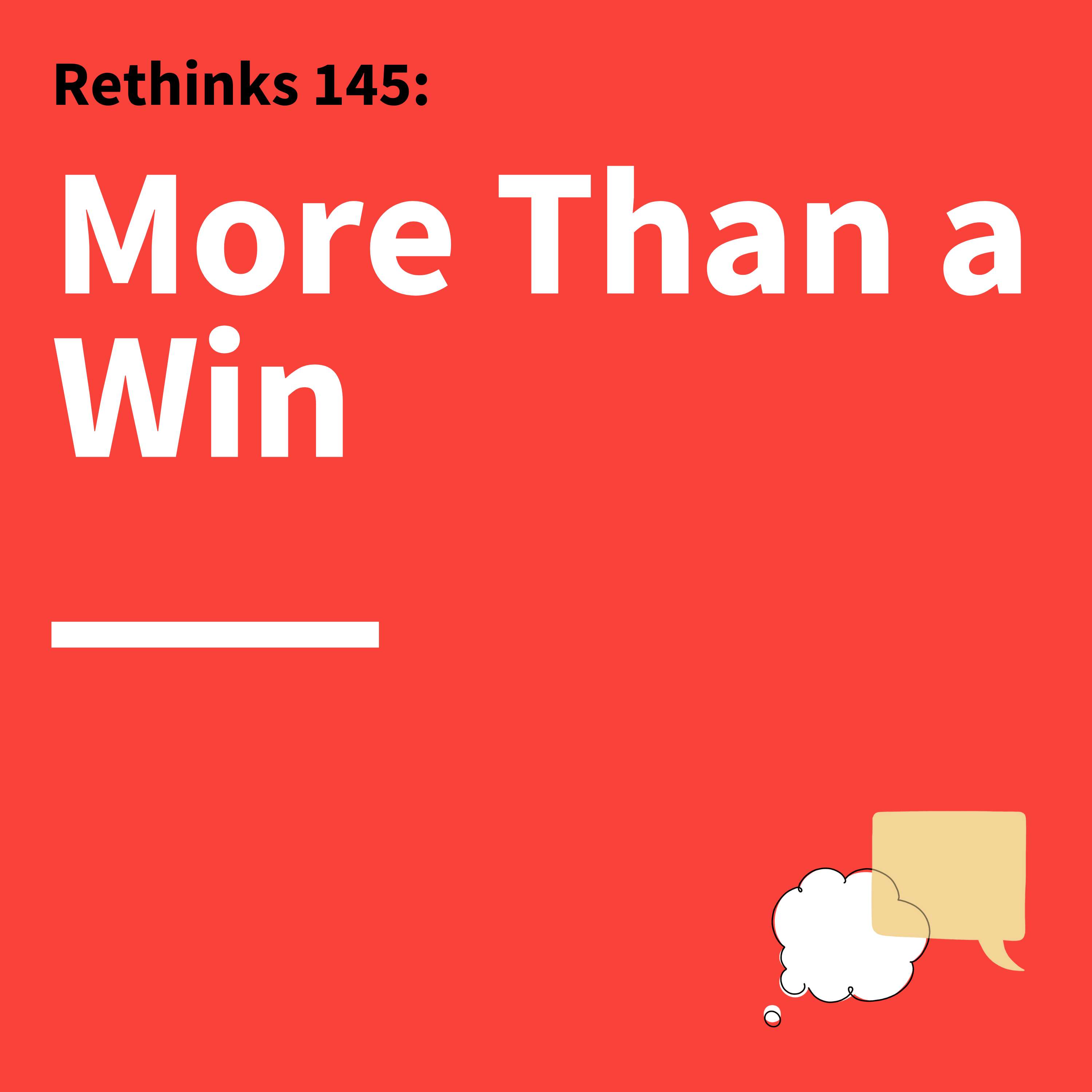 145. Rethinks: The Art of Negotiation, How to Get More of What You Want