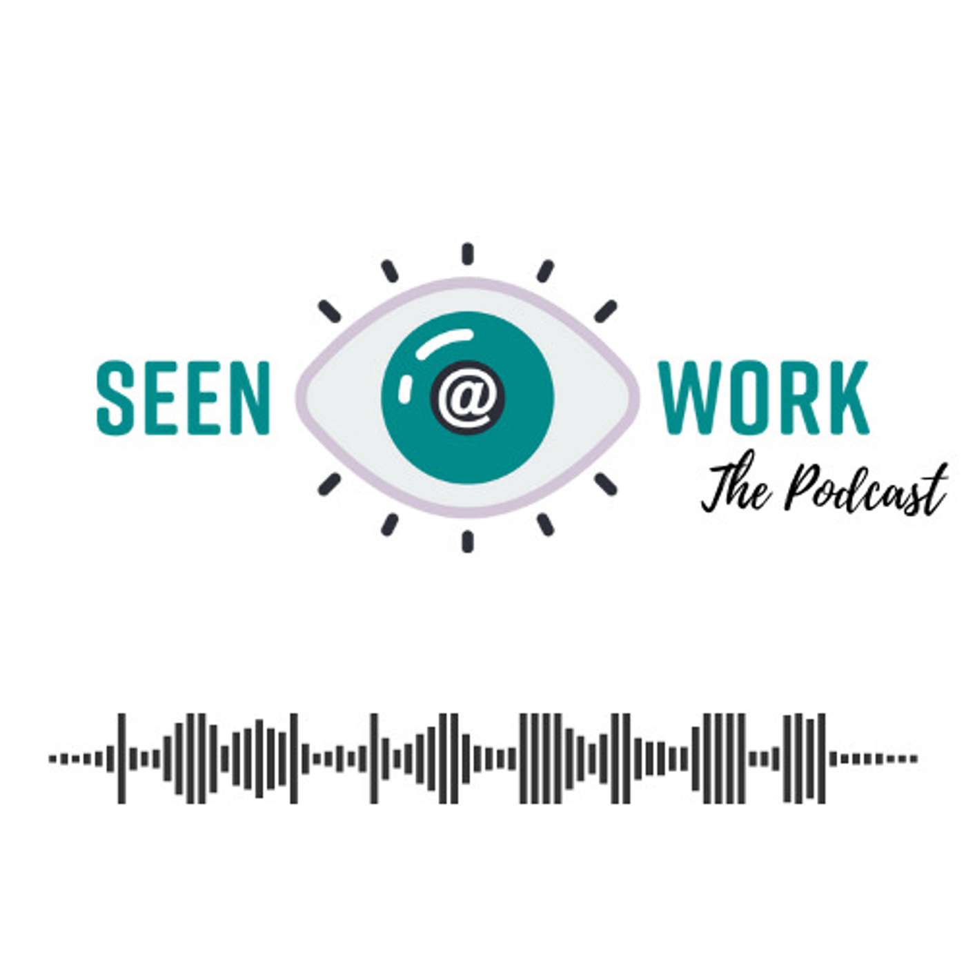 Seen@Work: The Podcast