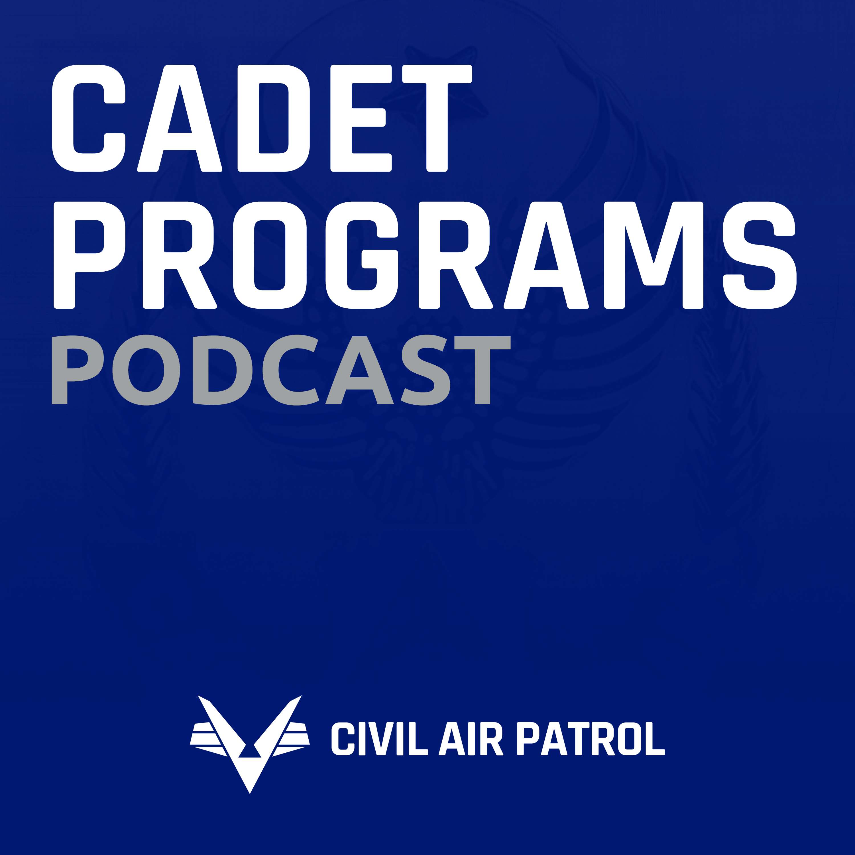 Cadet Programs - Civil Air Patrol podcast artwork