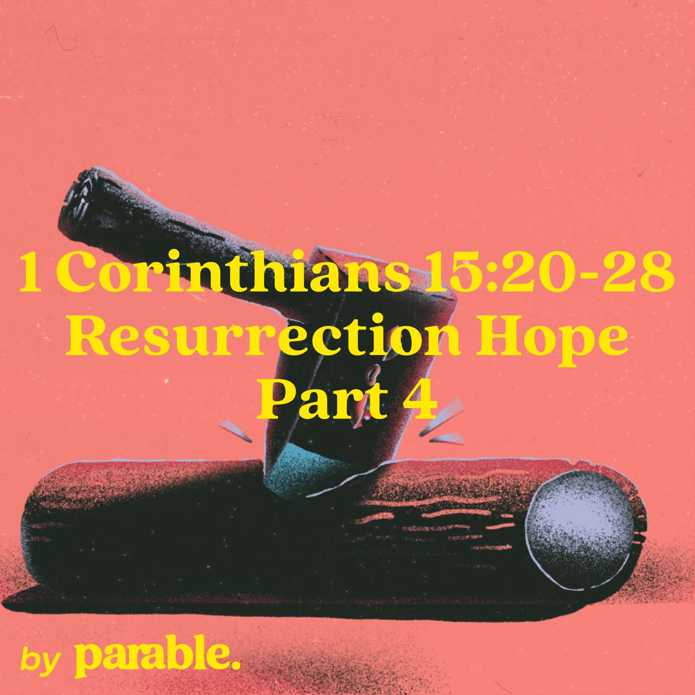 1 Corinthians Part 73: Resurrection Hope Part 4 [1 Corinthians 15:20-28]