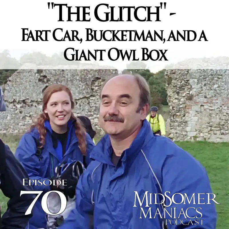Episode 70 - "The Glitch" - Fart Car, Bucketman, and a Giant Owl Box
