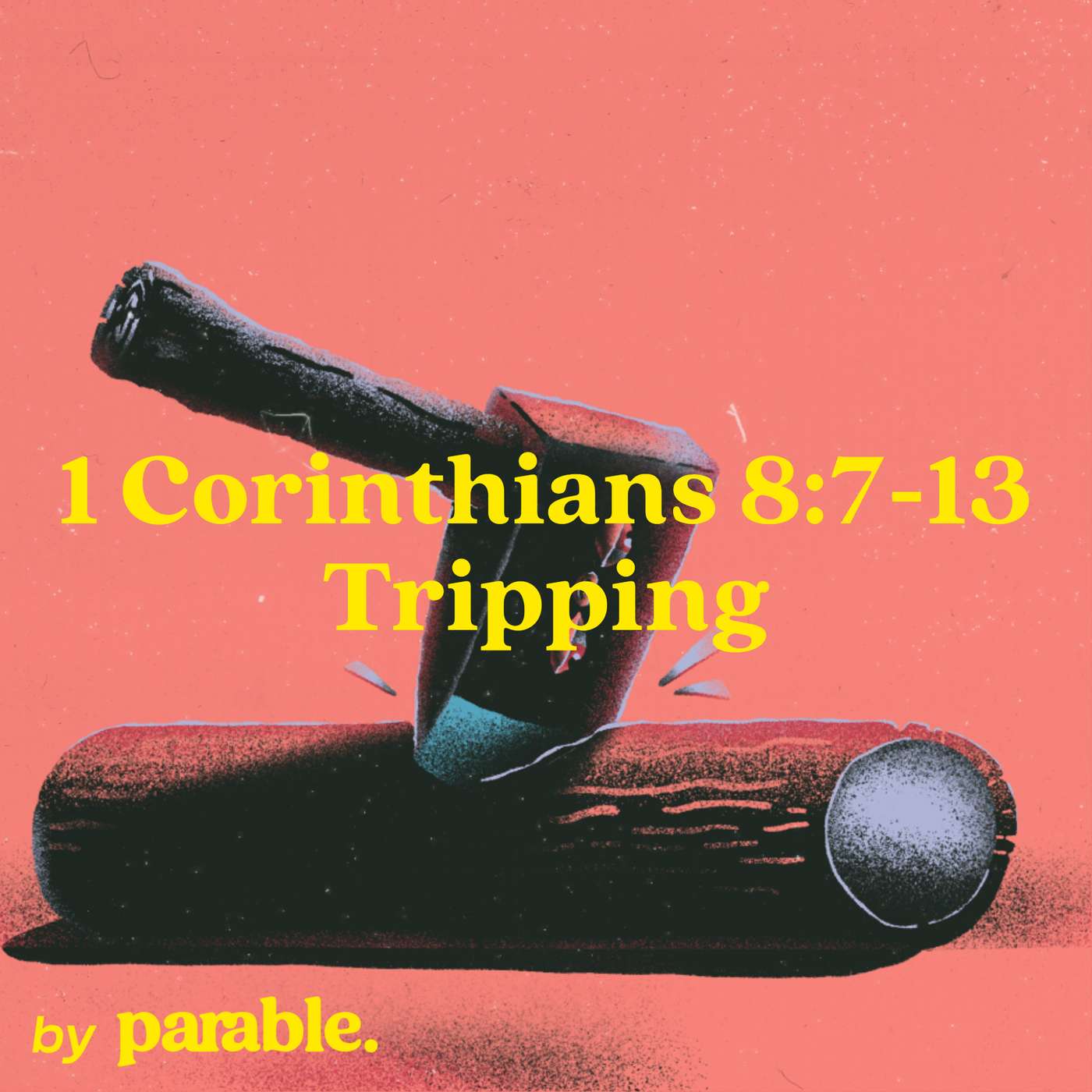 1 Corinthians Part 36: Tripping [1 Corinthians 8:7-13]