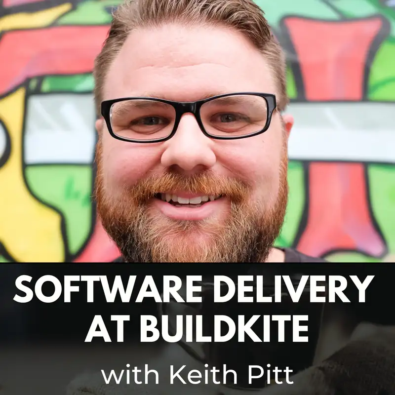 Software Delivery at Buildkite with Keith Pitt