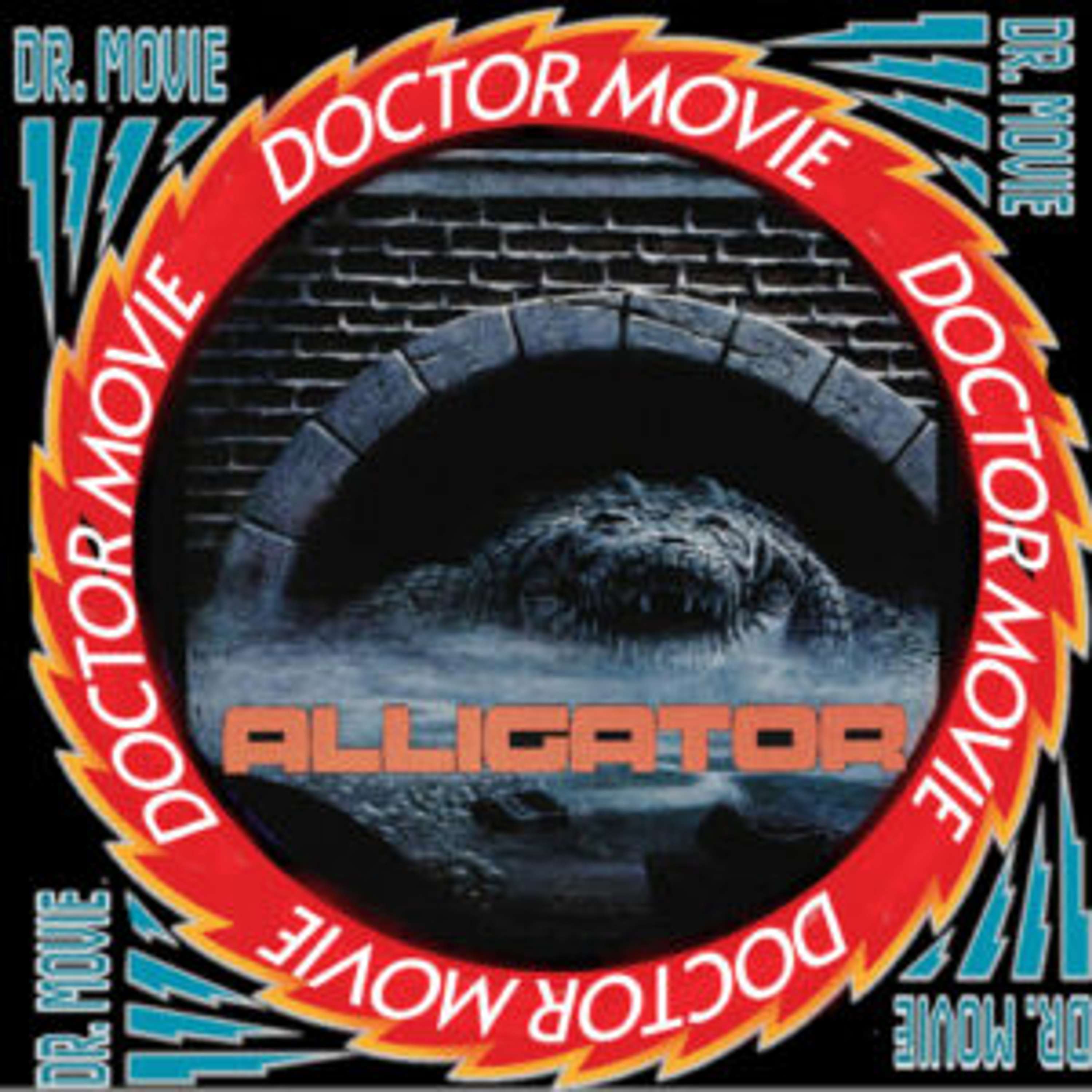 Doctor Movie: Episode 219: Alligator - podcast episode cover