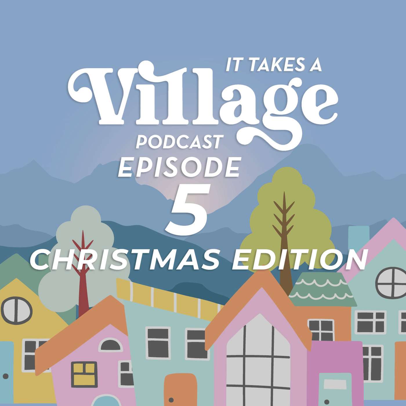 It Takes a Village Holiday Special