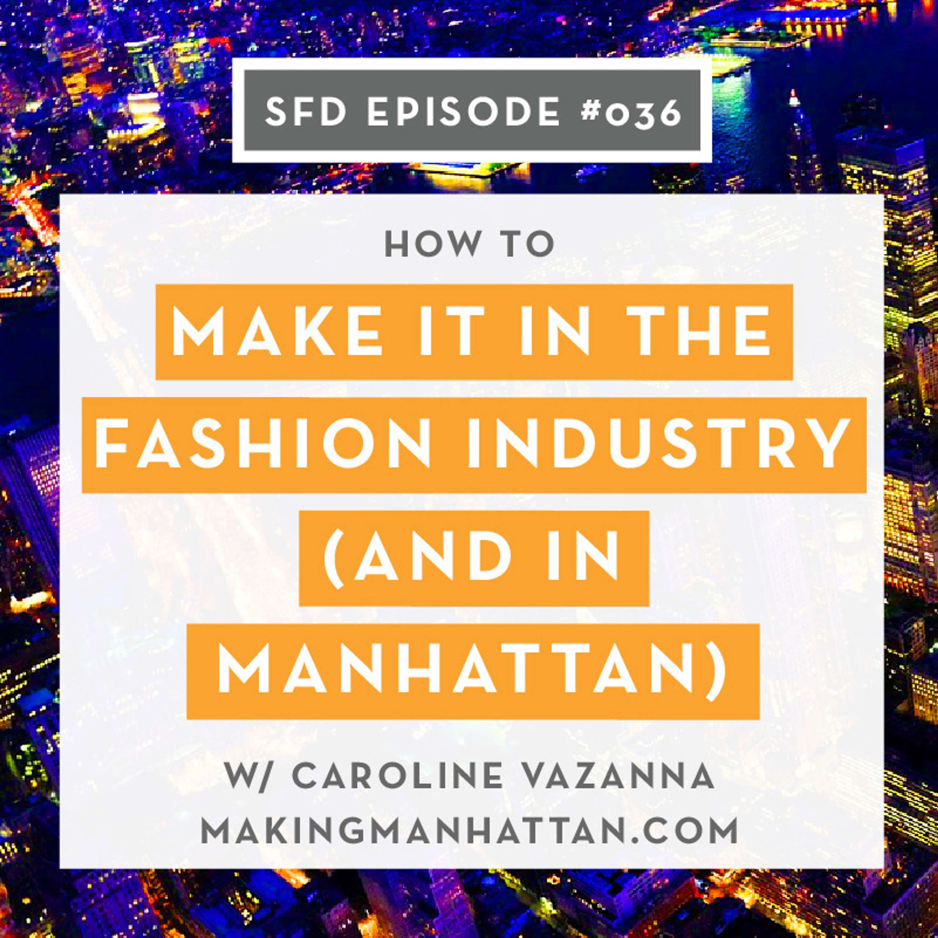 SFD036: How to Make it in the Fashion Industry (and in Manhattan) with Caroline Vazzana