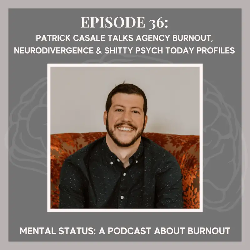 MS36: Patrick Casale Talks Agency Burnout, Neurodivergence, and Shitty Psych Today Profiles