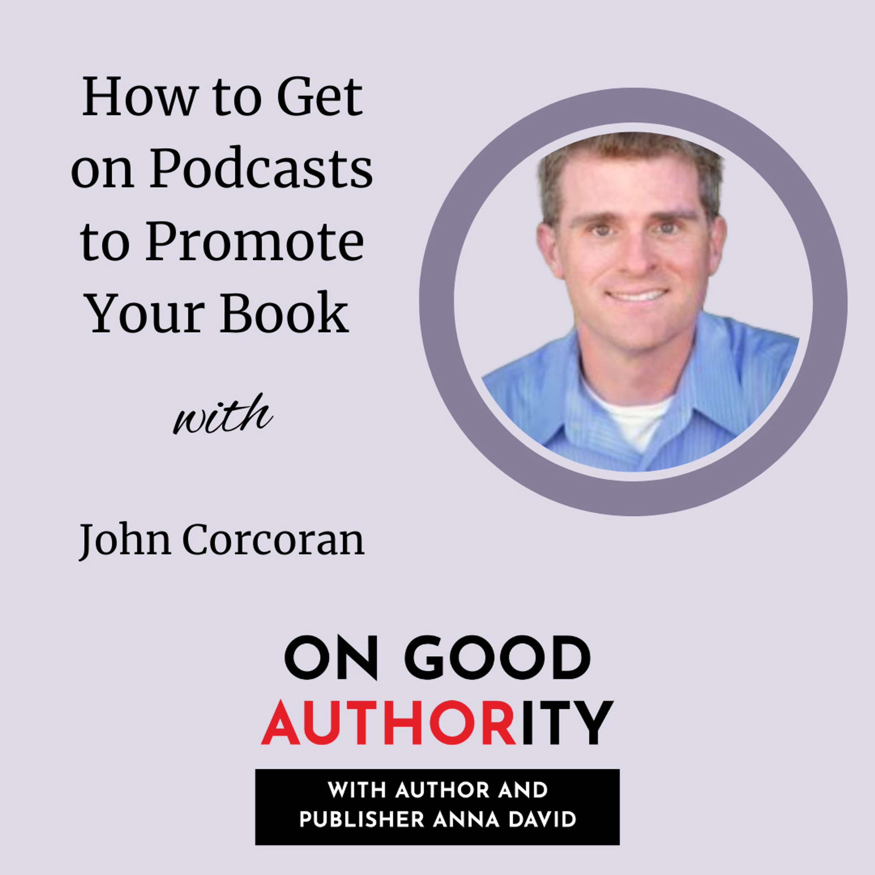 How to Get on Podcasts to Promote Your Book with John Corcoran