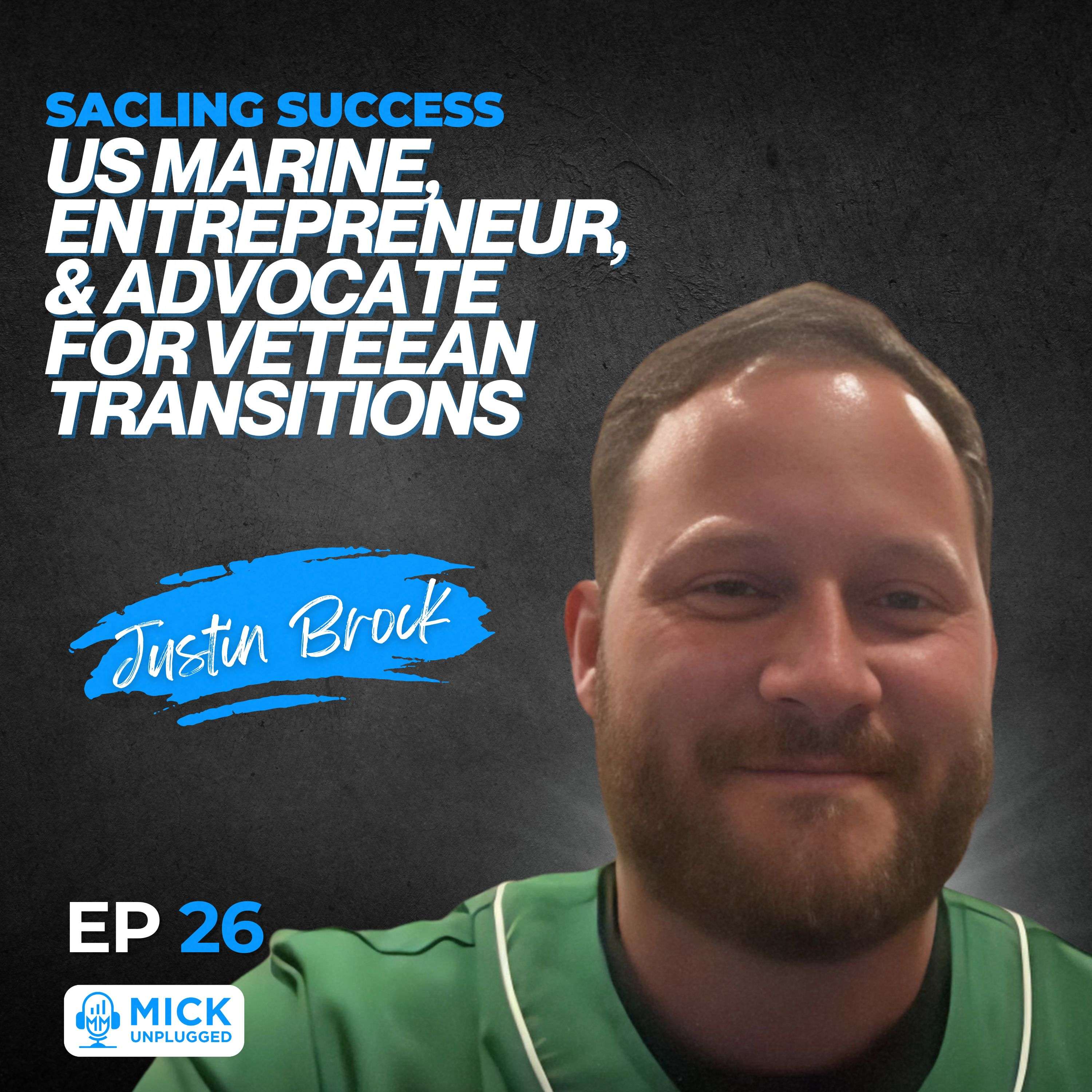 cover of episode Justin Brock | Scaling Success: US Marine, Entrepreneur, & Advocate for Veteran Transitions - Mick Unplugged [EP 26]