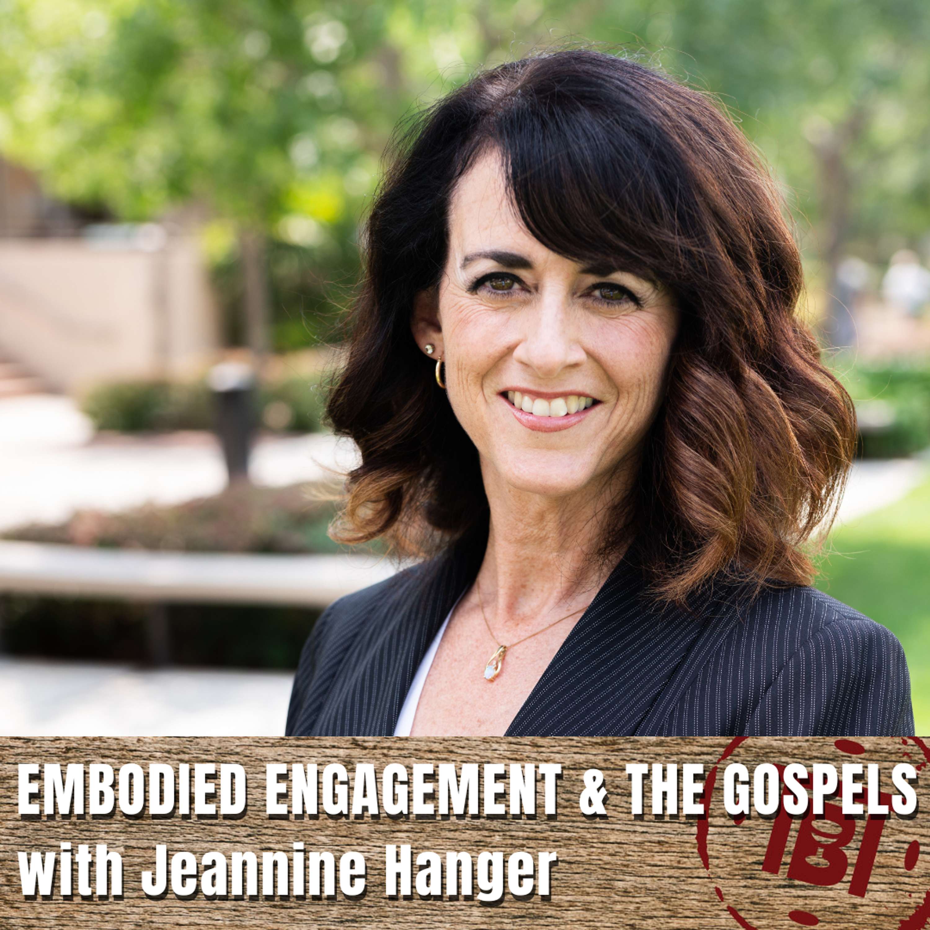 Embodied Engagement & The Gospels with Jeannine Hanger