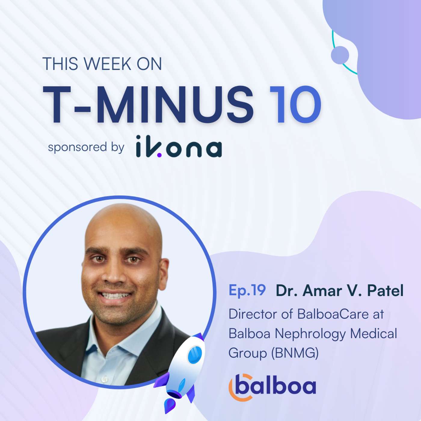 #19: Crossroads and Paths Ahead in Kidney Care Delivery (with Dr. Amar Patel, Director of BalboaCare) episode artwork
