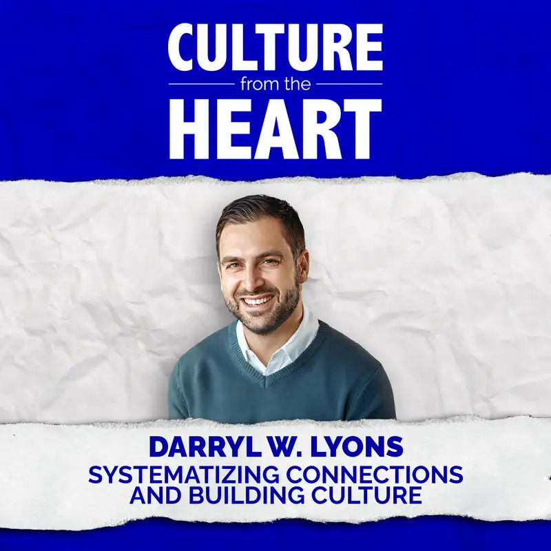 Systematizing Connections and Building Culture featuring Darryl Lyons