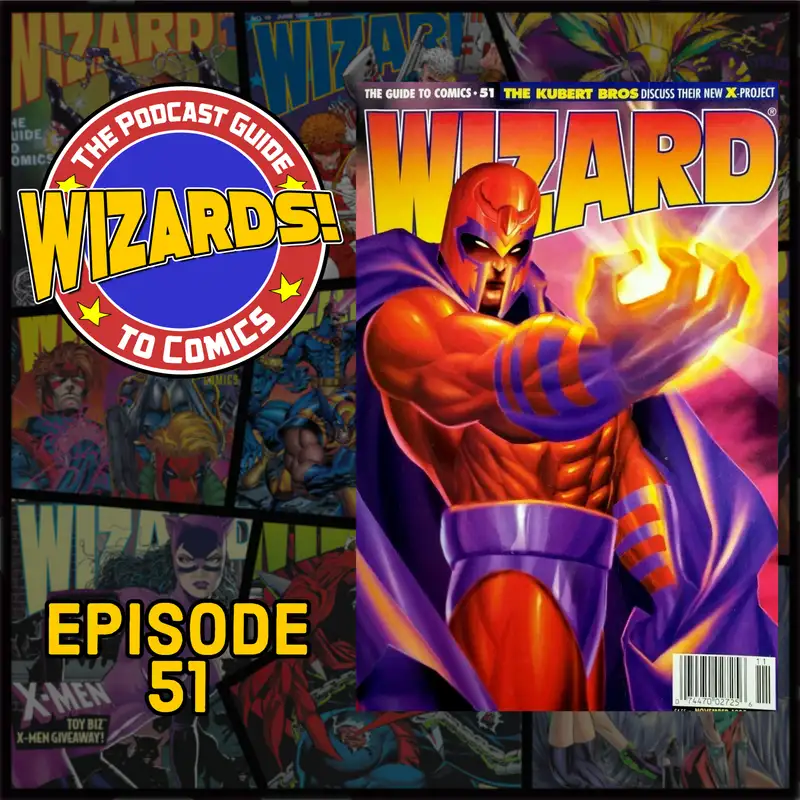 WIZARDS The Podcast Guide To Comics | Episode 51