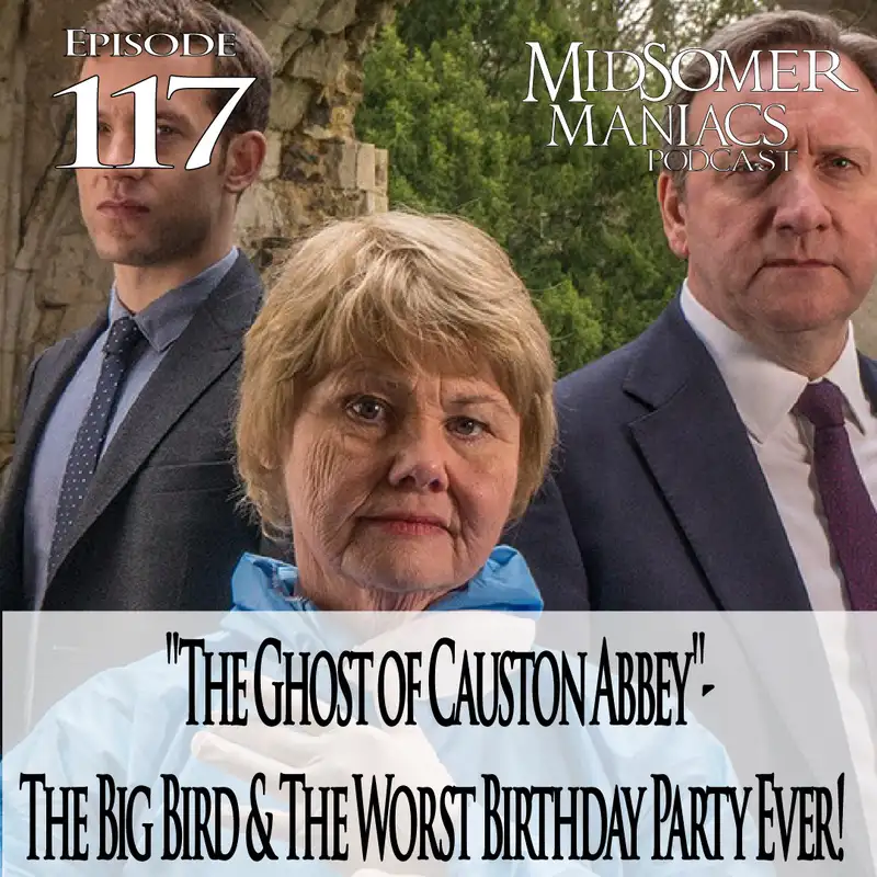 Episode 117 - "The Ghost of Causton Abbey" - The Big Bird & The Worst Birthday Party Ever!