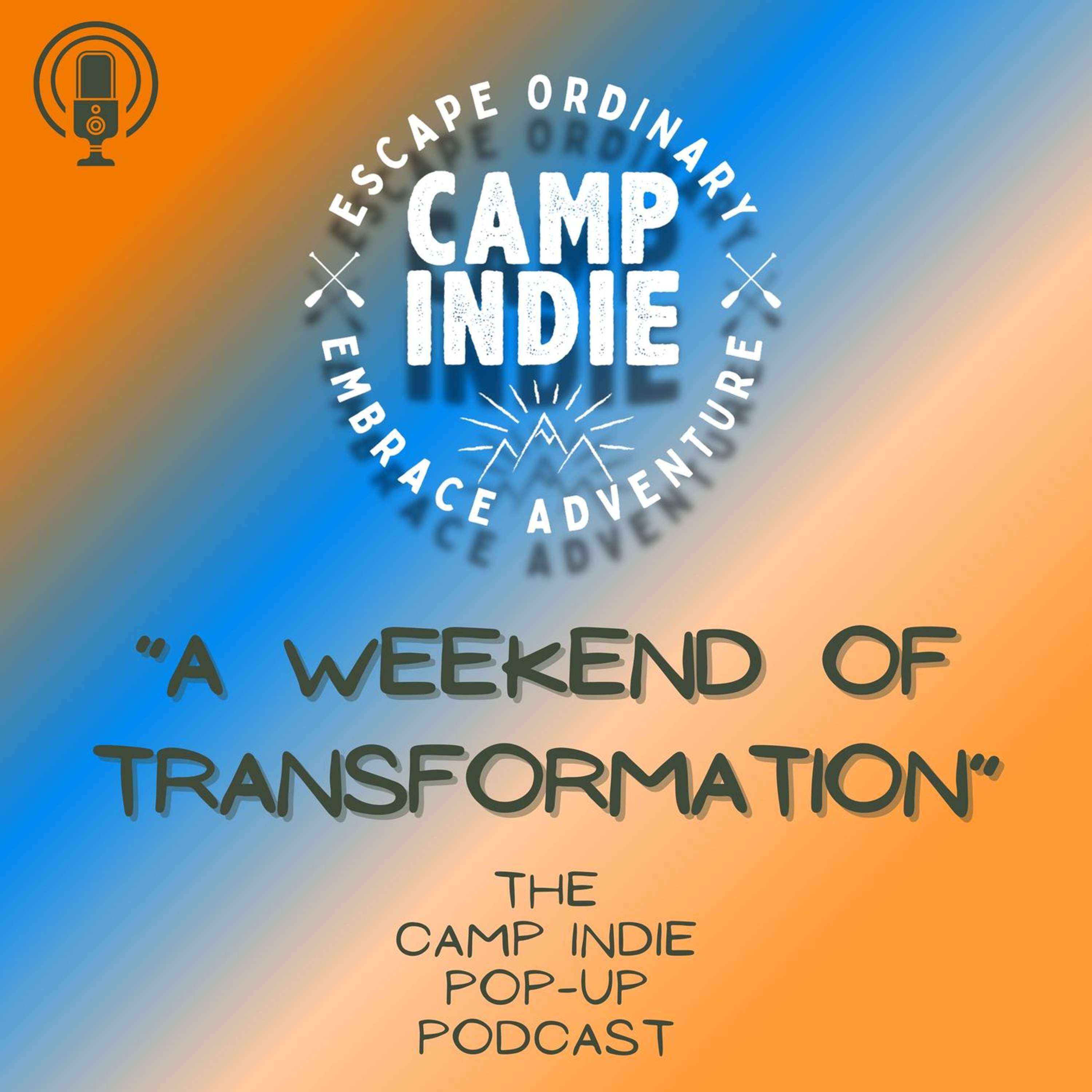 ”A Weekend of Transformation” - The Camp Indie Pop-Up Podcast podcast artwork