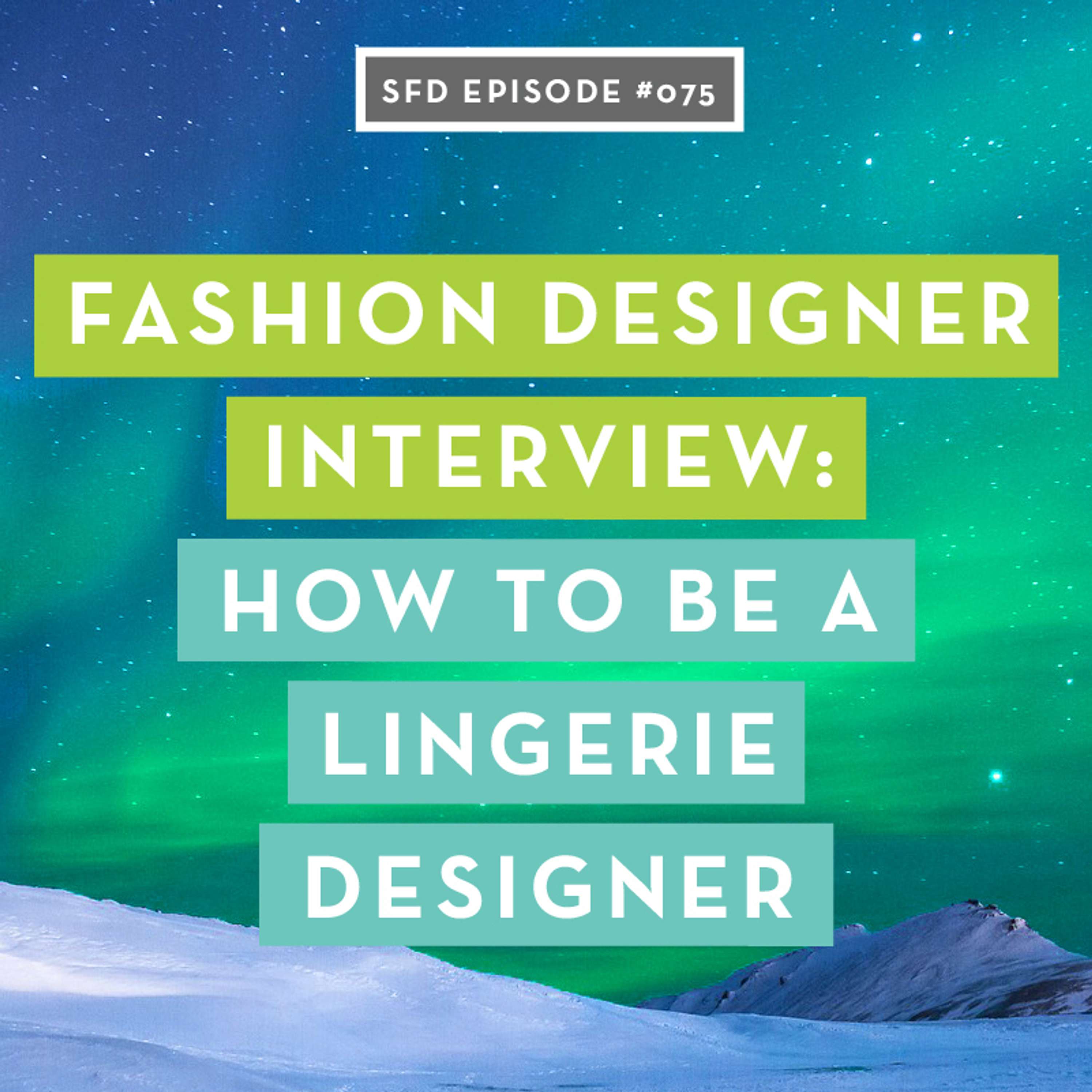SFD075 How to Be a Lingerie Designer with Laurie Van Jonsson