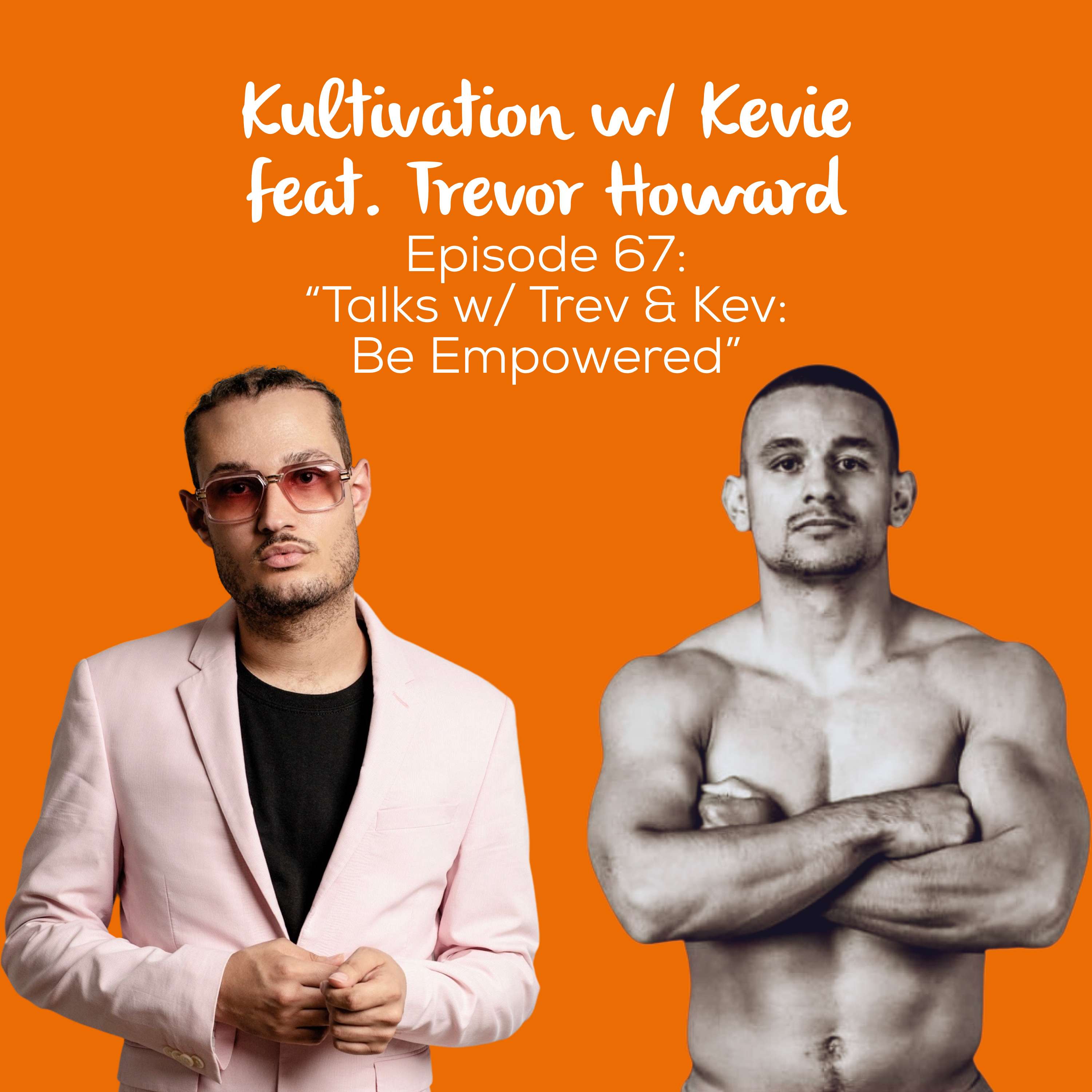 Kultivation w/ Kevie: A Self-Empowerment Podcast | Cultivating Courage, Confidence & Consistency