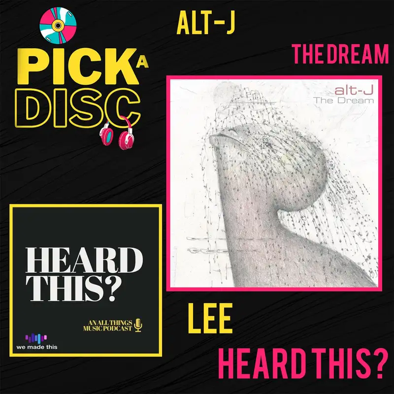 The Dream: Alt-J with Lee (Heard This?)