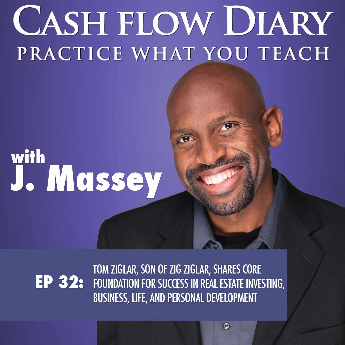 CFD 032 - Tom Ziglar, Son of Zig Ziglar, shares core foundation for success in real estate investing, business, life, and personal development