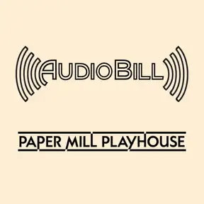 AudioBill | Paper Mill Playhouse