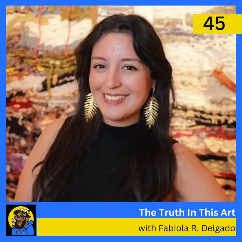 The Truth In This Art with Independent Curator Fabiola R. Delgado