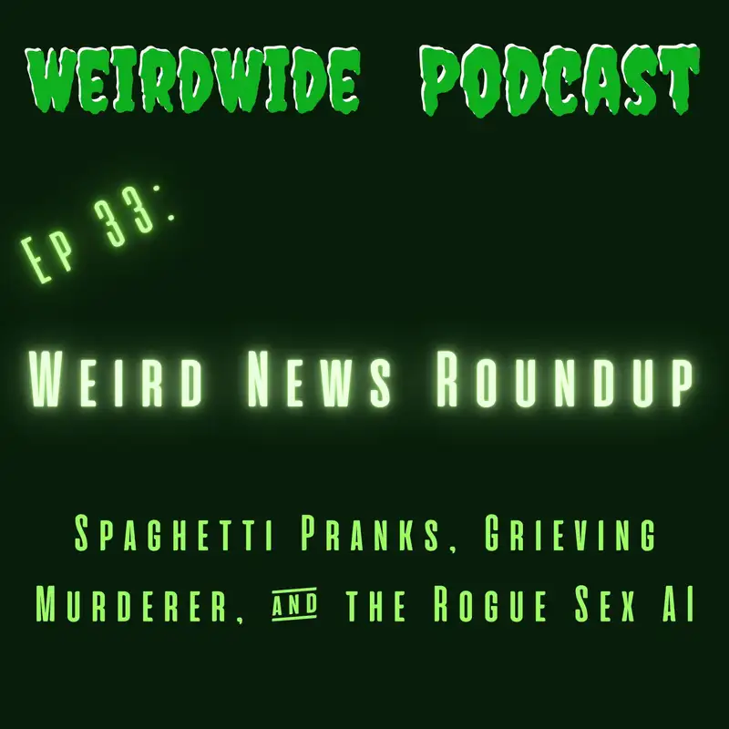 Weird News Roundup | Spaghetti Pranks, Grieving Murderer, & the Rogue Sex AI