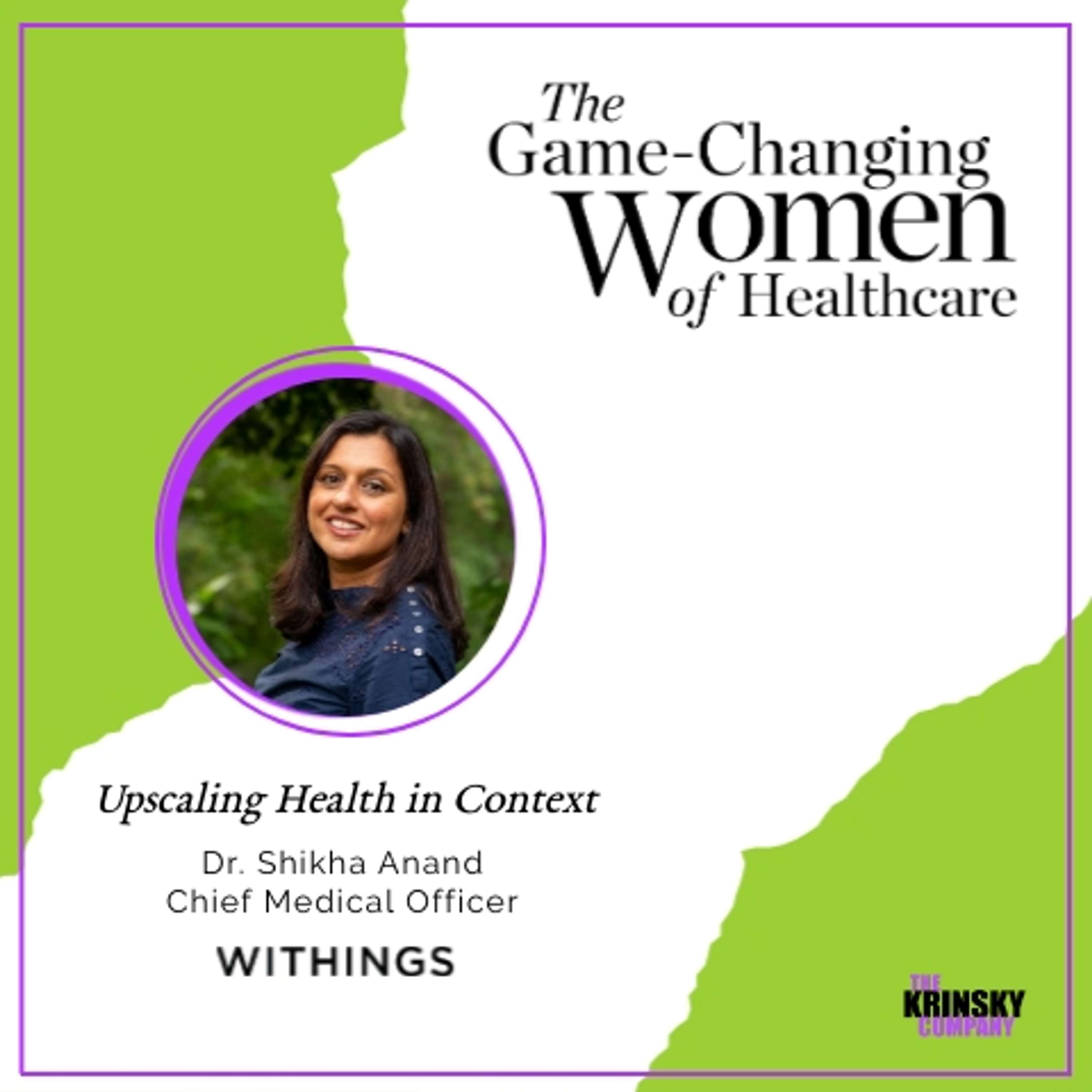 Dr. Shikha Anand: Upscaling Health in Context