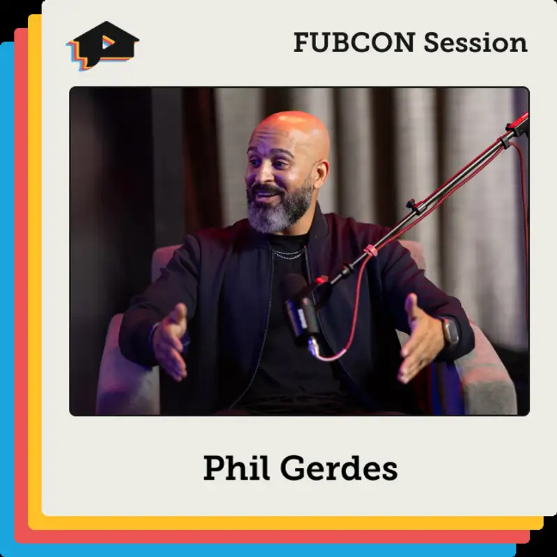 Phil Gerdes on Work Ethic and Self-Awareness [FUBCON Session]