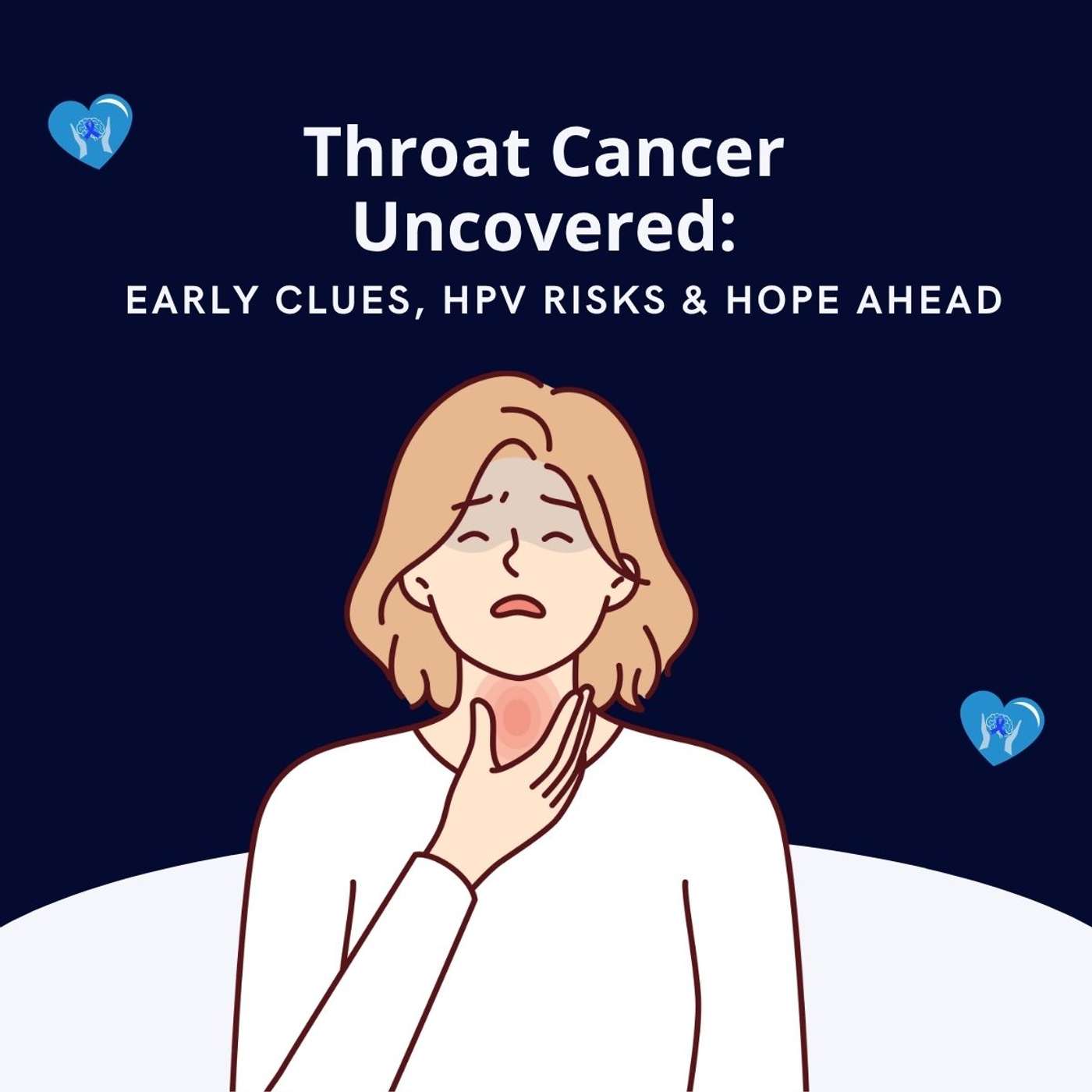 Throat Cancer Uncovered: Early Clues, HPV Risks & Hope Ahead