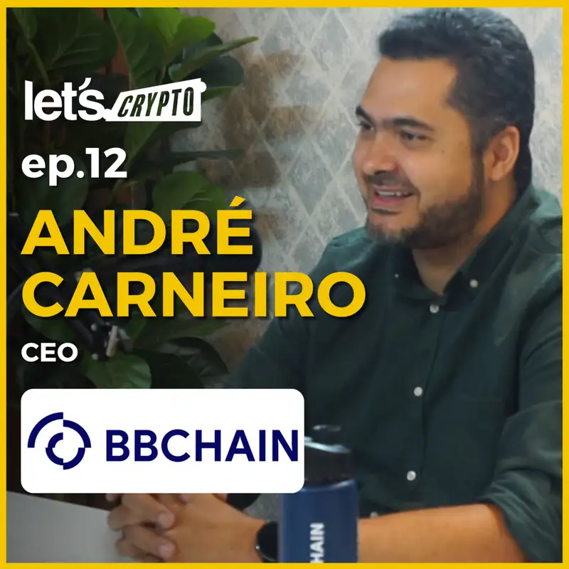 André Carneiro - CEO @ BBChain - Let's Crypto Podcast #012