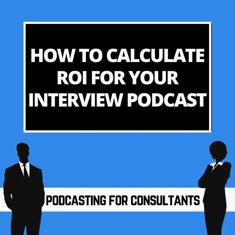 How to Calculate ROI for Your Interview Podcast