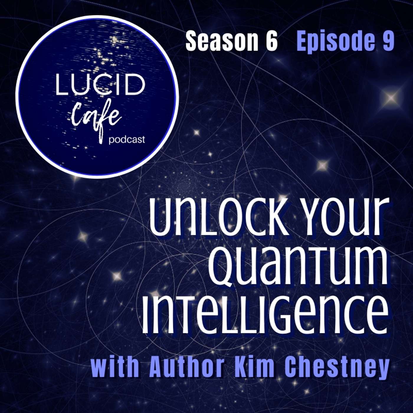 Unlock Your Quantum Intelligence with Author Kim Chestney Unlock Your Quantum Intelligence with Author Kim Chestney