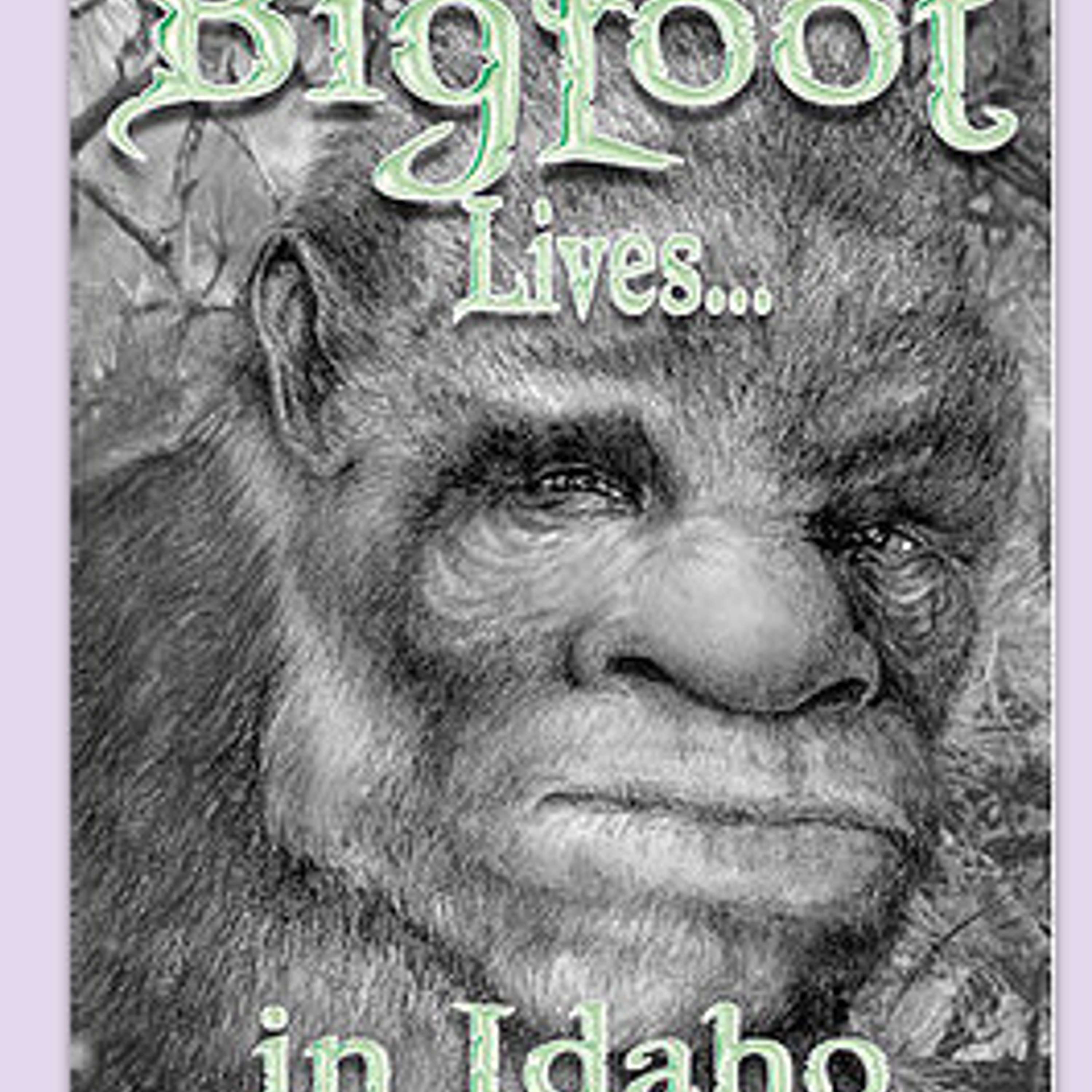 Bigfoot in Idaho with Special Guest Award-Winning Author Becky Cook: Part 2 of 3