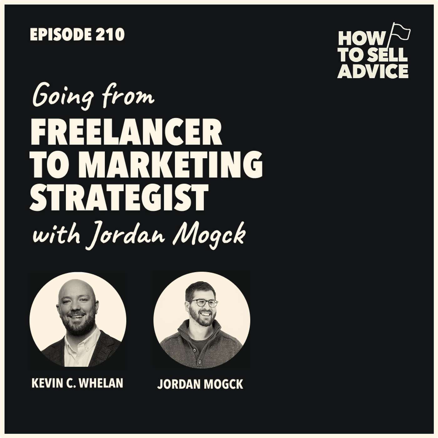 210. From Freelancer to Marketing Strategist with Jordan Mogck 210. From Freelancer to Marketing Strategist with Jordan Mogck