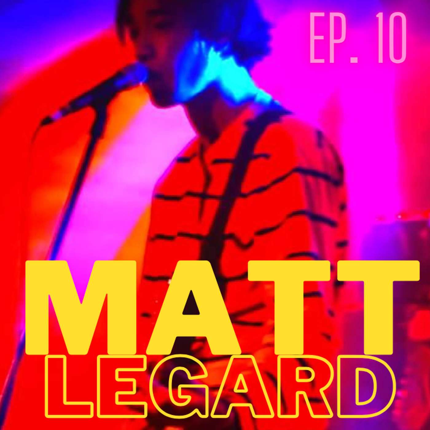 Ep. 10 Matt Legard