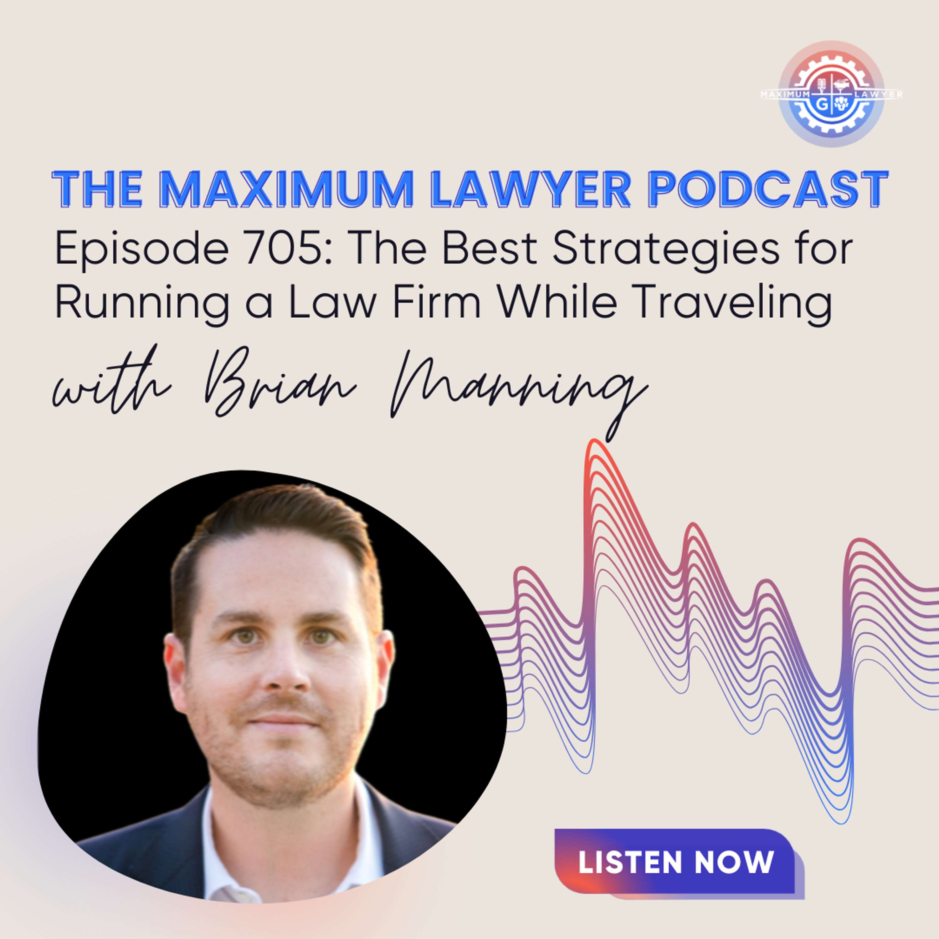 The Best Strategies for Running a Law Firm While Traveling with Brian Manning