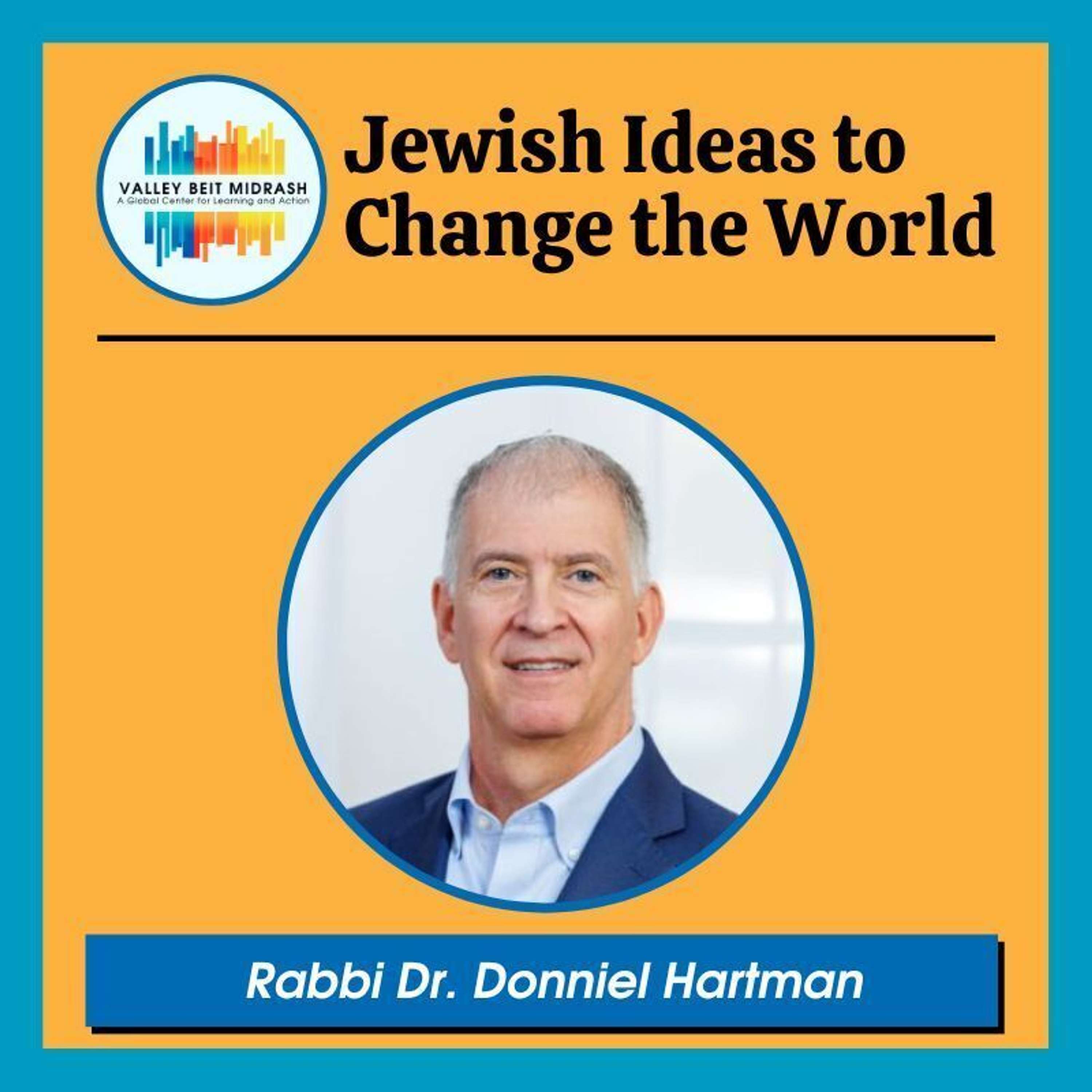 Looking at Eretz Yisrael in the Scriptures: What Can We Learn? A Conversation with Rabbi Dr. Donniel Hartman