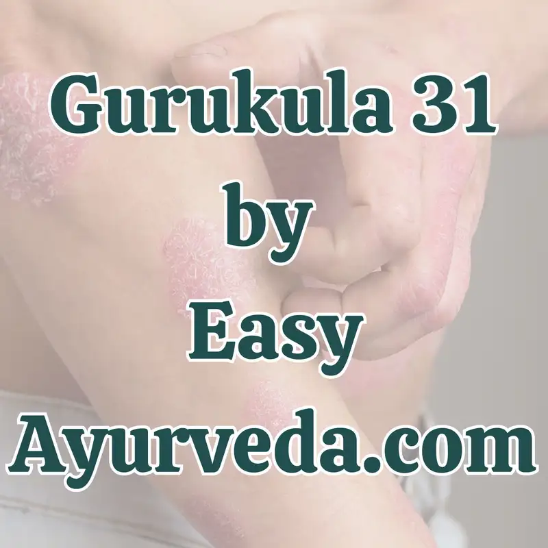 Gurukula 31: Understanding Ekakustha through case studies| Ayurveda Treatment of Psoriasis , Eczema