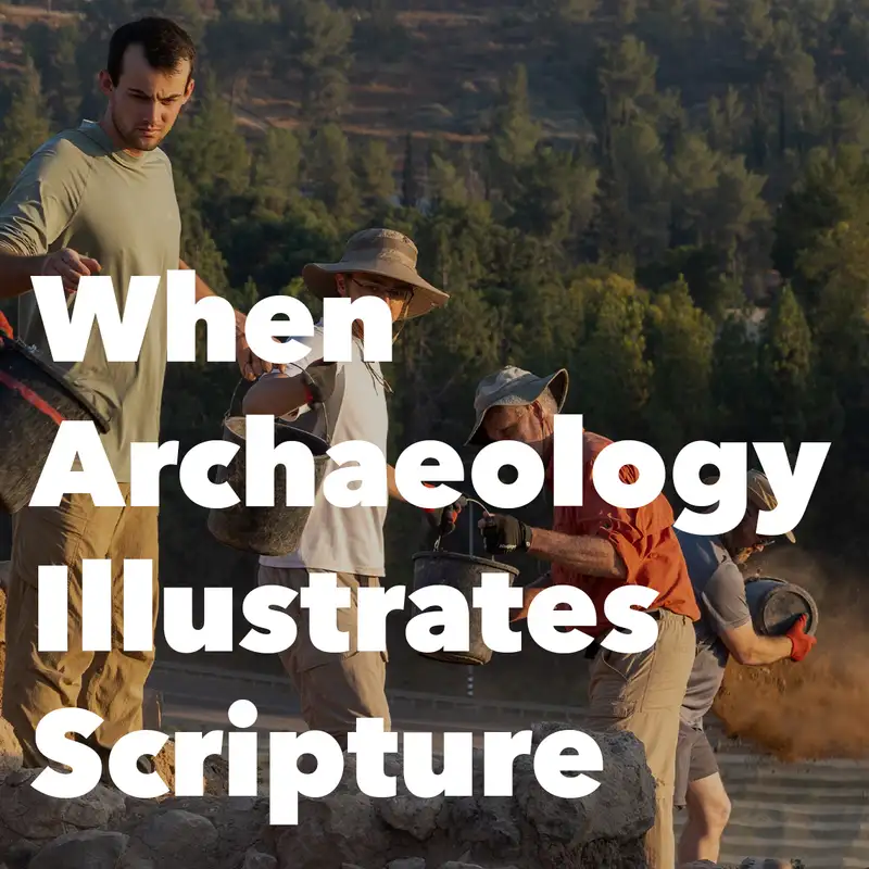 Episode 195: When Archaeology Illustrates Scripture