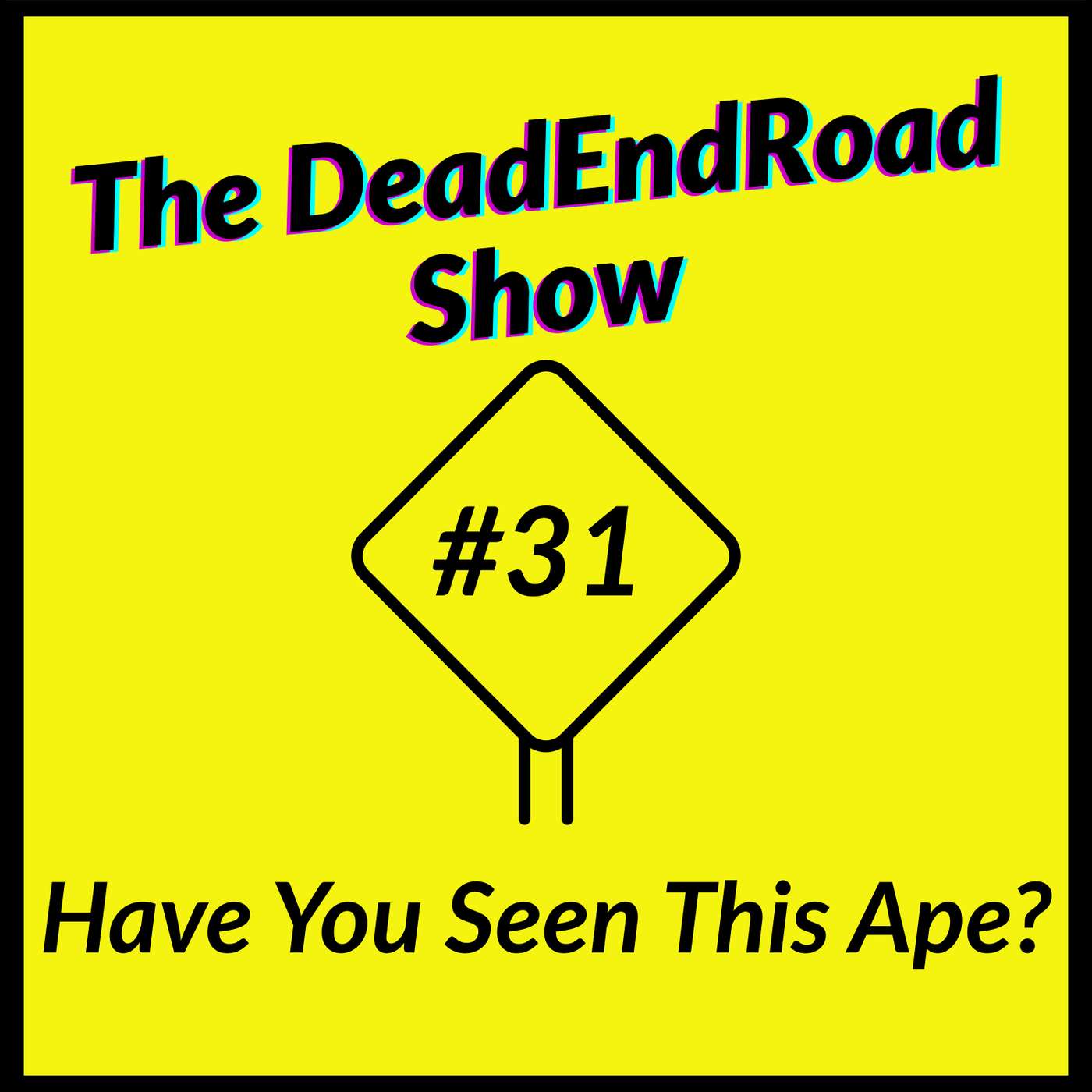 The DeadEndRoad Show Episode 31: Have You Seen This Ape? episode artwork