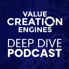 Value Creation Engines Deep Dive Podcast