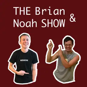 THE Brian & Noah SHOW