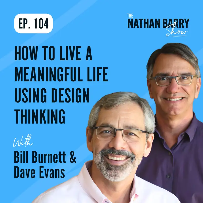 How To Live a Meaningful Life Using Design Thinking | 104