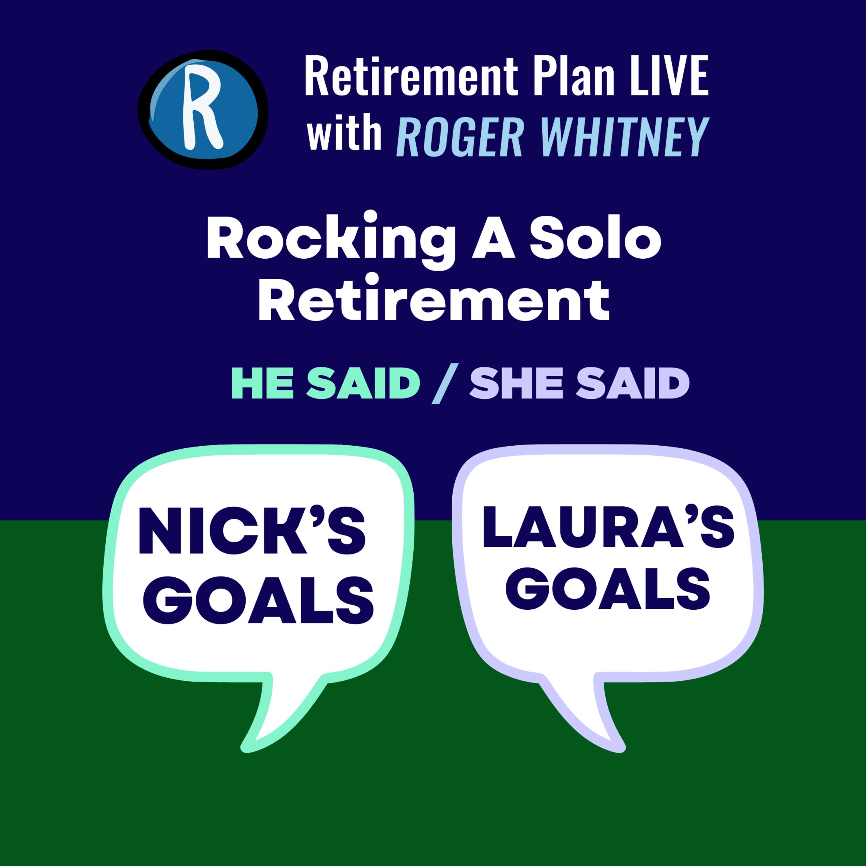 Rocking a Solo Retirement: Nick's Goals/ Laura's Goals